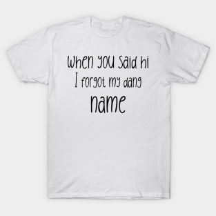 Hamilton When You Said Hi... T-Shirt